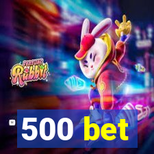 500 bet